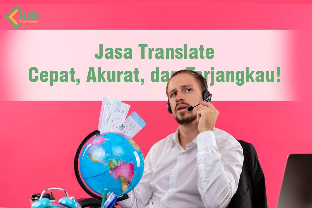 Jasa Translate: Cepat, Akurat, dan Terjangkau!